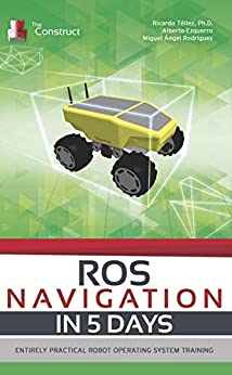 ROS NAVIGATION IN 5 DAYS: Entirely Practical Robot Operating System Training - Orginal Pdf